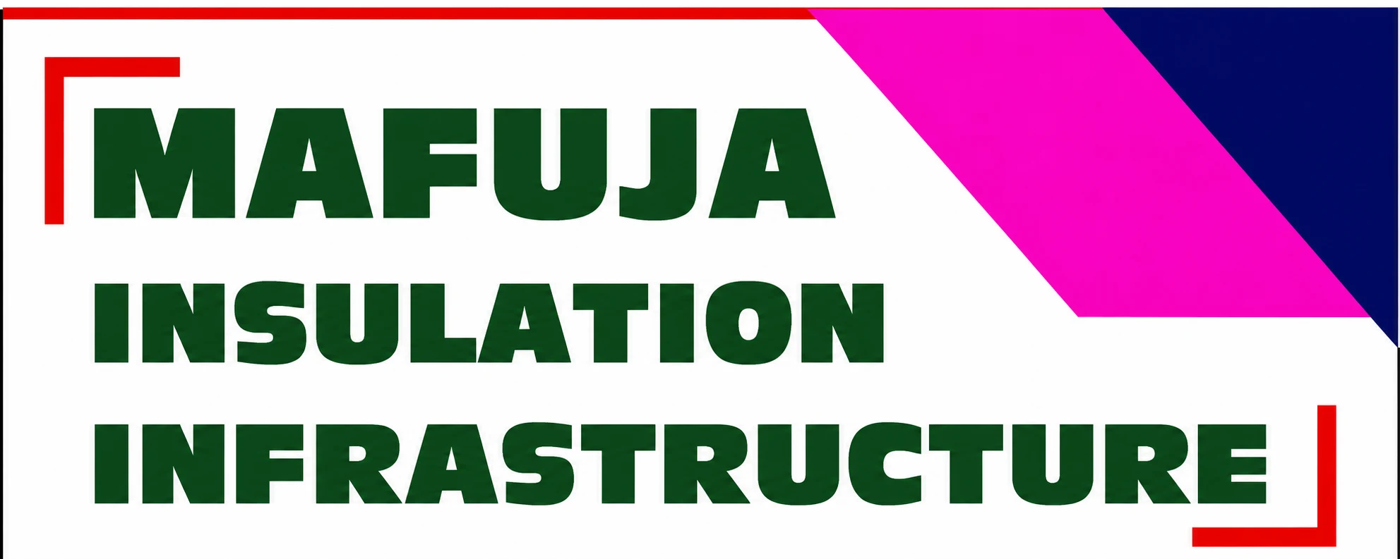 MAFUJA INSULATION INFRASTRUCTURE