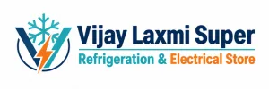 VIJAY LAXMI SUPER REFRIGERATION & ELECTRICAL STORE